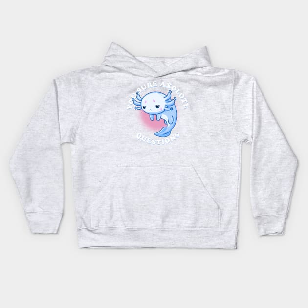 You Sure Axolotl Questions Kids Hoodie by CupidsArt - TP